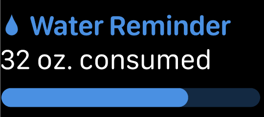 Two lines of text displayed above a bar that can fill with color to indicate progress. The first line uses blue text to display a tear drop glyph followed by the words water reminder. The second line uses white text to display the words thirty-two ounces consumed. The bar uses the same blue color as used in the first line of text to fill the bar from the left to about seventy percent of the total length.